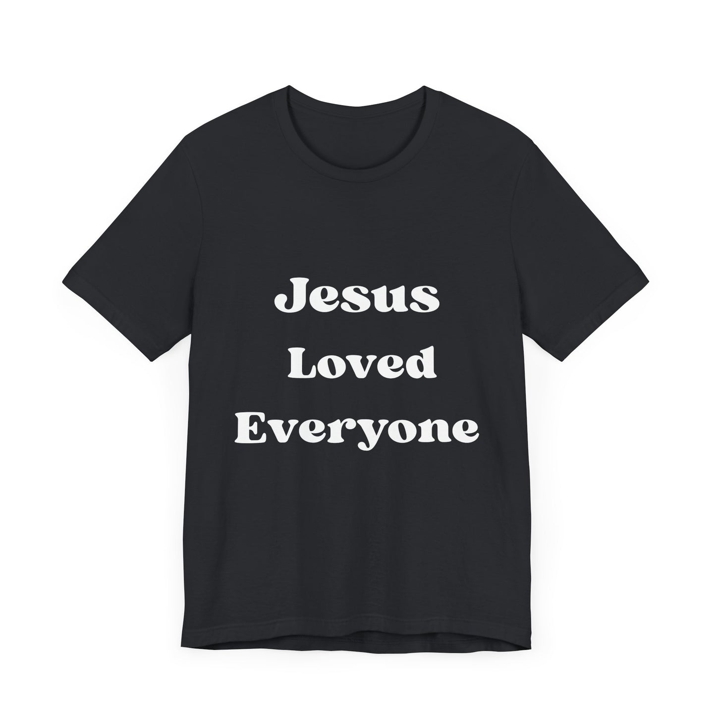 Jesus Loved T Shirt
